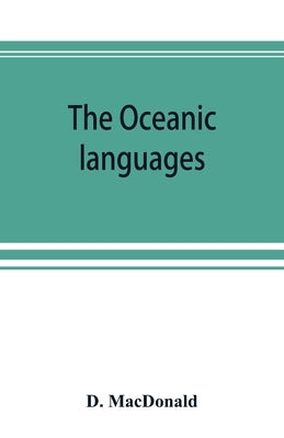 The Oceanic languages, their grammatical structure, vocabulary, and origin by MacDonald, D.
