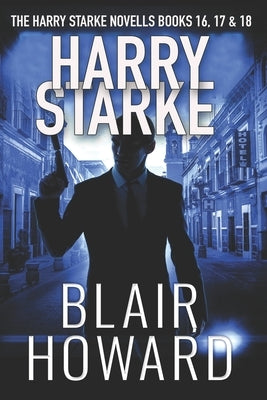 The Harry Starke Series: Books 16 - 18 by Howard, Blair