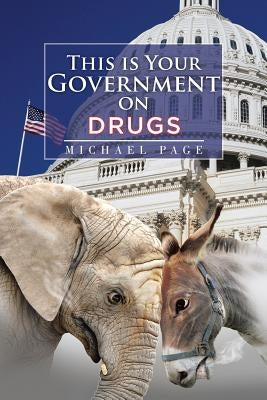 This is Your Government on Drugs by Page, Michael