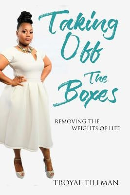 Taking Off The Boxes by Tillman, Troyal