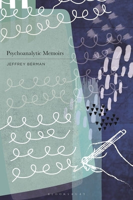 Psychoanalytic Memoirs by Berman, Jeffrey