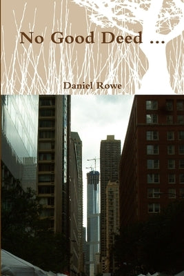 No Good Deed ... by Rowe, Daniel