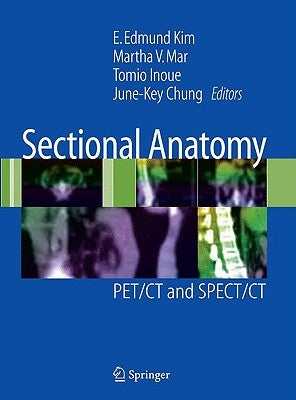 Sectional Anatomy: PET/CT and SPECT/CT by Kim, E. Edmund