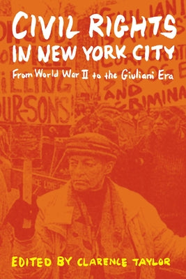Civil Rights in New York City: From World War II to the Giuliani Era by Taylor, Clarence