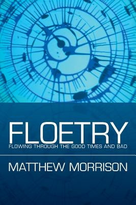 Floetry: Flowing Through the Good Times and Bad by Morrison, Matthew