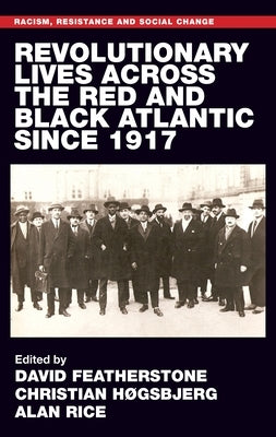 Revolutionary Lives of the Red and Black Atlantic Since 1917 by Featherstone, David