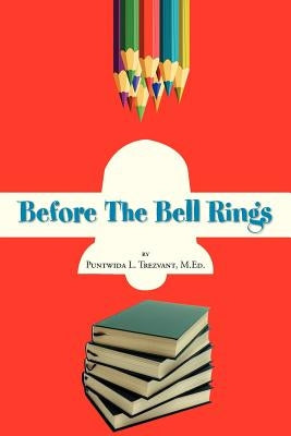 Before the Bell Rings by Trezvant, Puntwida L. M. Ed