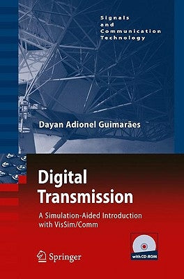 Digital Transmission: A Simulation-Aided Introduction with Vissim/Comm by Guimaraes, Dayan Adionel