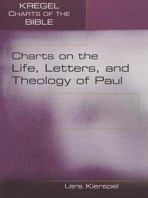 Charts on the Life, Letters, and Theology of Paul by Kierspel, Lars