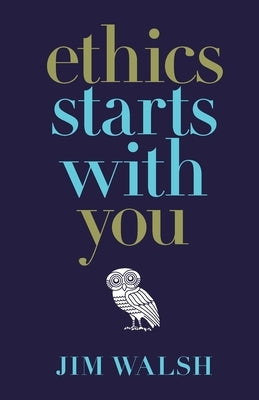 Ethics Starts With You - B & W by Walsh, Jim