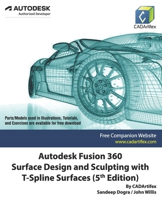 Autodesk Fusion 360 Surface Design and Sculpting with T-Spline Surfaces (5th Edition) by Willis, John
