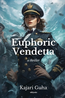 Euphoric Vendetta by Kajari Guha