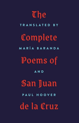 The Complete Poems of San Juan de la Cruz by Baranda, María