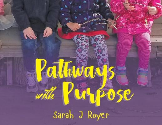 Pathways with Purpose by Royer, Sarah J.