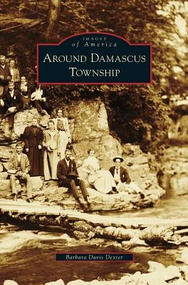 Around Damascus Township by Dexter, Barbara Davis