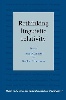Rethinking Linguistic Relativity by Gumperz, John Joseph