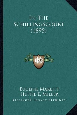 In The Schillingscourt (1895) by Marlitt, Eugenie