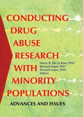 Conducting Drug Abuse Research with Minority Populations: Advances and Issues by Segal, Bernard