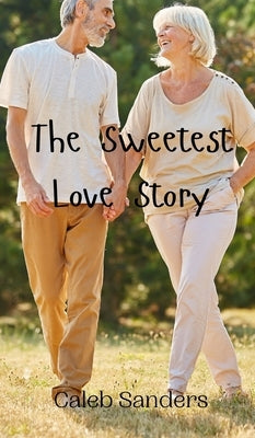 The Sweetest Love Story by Sanders, Caleb