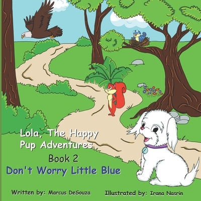 Lola, the Happy Pup Adventures - Don't Worry Little Blue by Nasrin, Irana