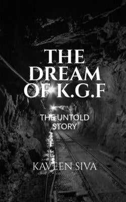 The Dream of K.G.F by Siva, Kaveen