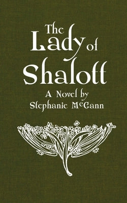 The Lady of Shalott by McGann, Stephanie