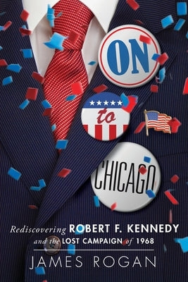 On to Chicago by Rogan, James