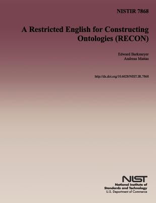 A Restricted English for Constructing Ontologies (RECON) by U. S. Department of Commerce