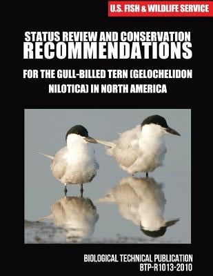 Status Review and Conservation Recommendations for the Gull-billed Tern (Gelochelidon nilotica) in North America by U S Fish & Wildlife Service