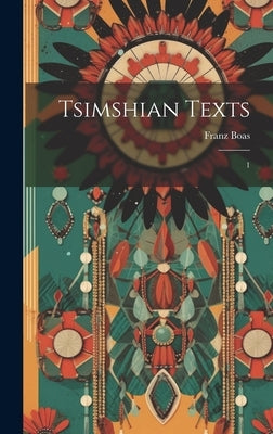 Tsimshian Texts: 1 by Boas, Franz