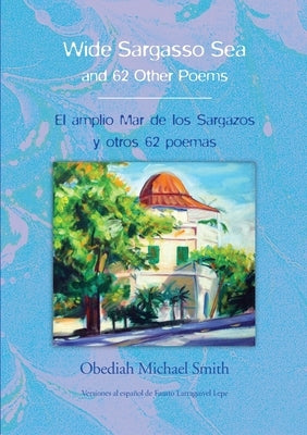 Wide Sargasso Sea & 62 Other Poems by Smith, Obediah Michael