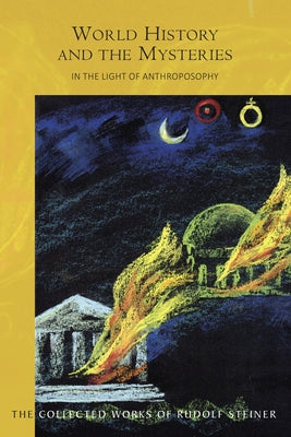 World History and the Mysteries: In the Light of Anthroposophy (Cw 233) by Steiner, Rudolf
