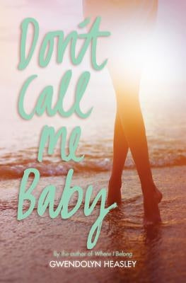 Don't Call Me Baby by Heasley, Gwendolyn