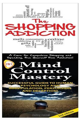 The Shopping Addiction & Mind Control Mastery by Powell, Jeffrey