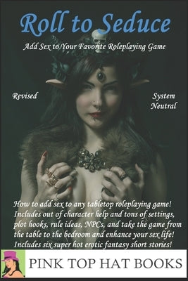 Roll to Seduce Revised Edition: Add Sex to Your Favorite Roleplaying Game! by Dyer, M. S.
