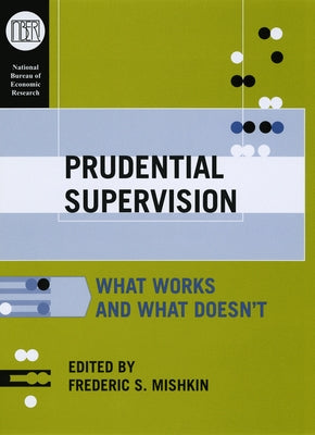 Prudential Supervision: What Works and What Doesn't by Mishkin, Frederic S.