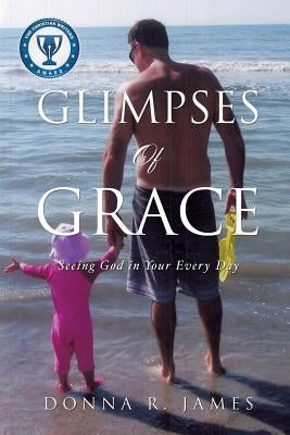 Glimpses of Grace by James, Donna R.