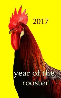 Year of the Rooster -: The rooster is the tenth in the 12-year cycle of Chinese zodiac. by Journal, Writing