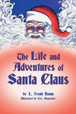 The Life and Adventures of Santa Claus by Baum, L. Frank