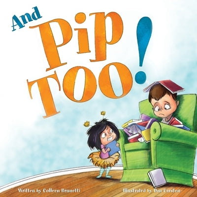 And Pip, Too! by Brunetti, Colleen