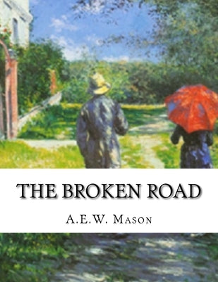 The Broken Road by Mason, A. E. W.