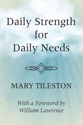 Daily Strength for Daily Needs by Tileston, Mary
