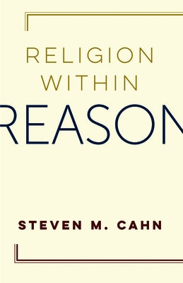 Religion Within Reason by Cahn, Steven