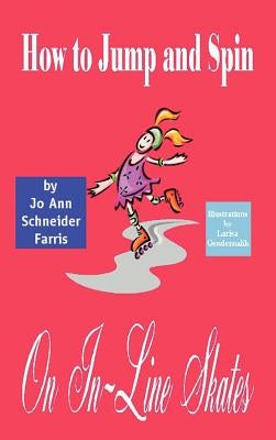How to Jump and Spin on In-Line Skates by Farris, Jo Ann Schneider