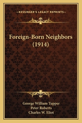 Foreign-Born Neighbors (1914) by Tupper, George William