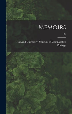 Memoirs; 39 by Harvard University Museum of Compara