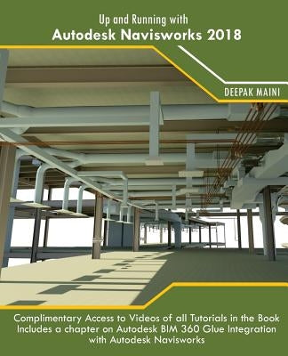 Up and Running with Autodesk Navisworks 2018 by Maini, Deepak