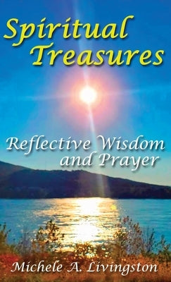 Spiritual Treasures: Reflective Wisdom and Prayer by Livingston, Michele A.