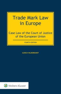 Trade Mark Law in Europe: Case Law of the Court of Justice of the European Union by Hildebrandt, Ulrich
