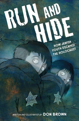 Run and Hide: How Jewish Youth Escaped the Holocaust by Brown, Don